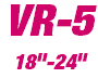 VR-5 18"-24"